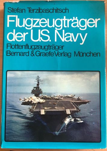 Flugzeugträger der U.S.Navy. Band 1:Flottenflugzeugträger. Bernard &GraefeVerlag
